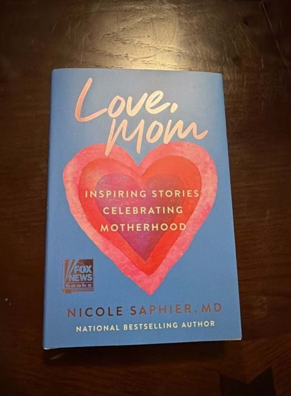 Love, Mom: Inspiring Stories Celebrating Motherhood by Nicole Saphier, M.D. (Har